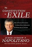 The Constitution in Exile: How the Federal Government Has Seized Power by Rewriting the Supreme Law of the Land