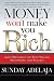 Money Won't Make You Rich: God's Principles for True Wealth, Prosperity, and Success by Sunday Adelaja