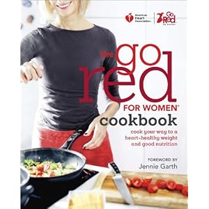 American Heart Association The Go Red For Women Cookbook: Cook Your Way to a Heart-Healthy Weight and Good Nutrition