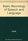 The basic neurology of speech and language