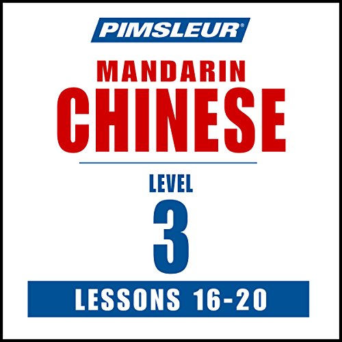 Chinese (Mandarin) Level 3 Lessons 16-20: Learn to Speak and Understand Mandarin Chinese with Pimsleur Language Programs