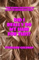  Did I Really Do My Hair For This?