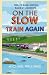 On the Slow Train Again at Amazon Books: 51n5qsjUBTL._SL75_