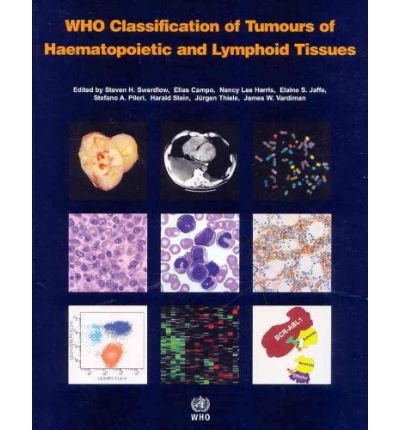 [(WHO Classification of Tumours of Haematopoietic and Lymphoid Tissues)] [Author: Steven H. Swerdlow] published on (October, 2008)