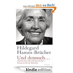 Und dennoch...: Nachdenken �ber Zeitgeschichte, Erinnern f�r die Zukunft