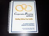 Cooperative Parenting and Divorce Shielding Children From Conflict: A Leader's Guide to Effective Co-Parenting