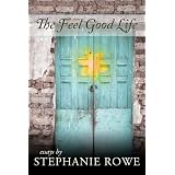 The Feel Good Life ~ Stephanie Rowe
