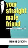 51n5vHH4 1L. SL160  Your Straight Male Friend : Every Women Should Have One!