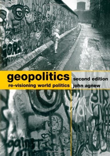 By John Agnew Geopolitics: Re-visioning World Politics (2nd Edition)