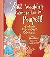 You Wouldn't Want to Live in Pompeii! A Volcanic Eruption You'd Rather Avoid