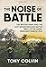 The Noise of Battle: The British Army and the last breakthrough battle west of the Rhine, February-March 1945
