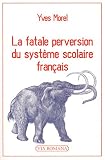 La fatale perversion du syst�me scolaire fran�ais