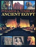 Pyramids & tombs of ancient Egypt : an in-depth guide to the burial sites of a fascinating civilization, beautifully illustrated with over 200 photographs