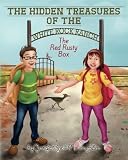 The Hidden Treasures of the White Rock Ranch: The Red Rusty Box (The Hidden Treasure of the White Rock Ranch) (Volume 1)