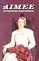 Aimee: Life Story of Aimee Semple McPherson