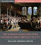 The World s Famous Orations: Volume III, Great Britain (710-1777) (Illustrated)