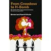 From Crossbow to H-Bomb:The Evolution of the Weapons and Tactics of Warfare