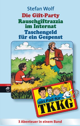 TKKG - Die Gift-Party/Rauschgift-Razzia im Internat/Taschenfeld für ein Gespenst: Sammelband 4 (German Edition)
