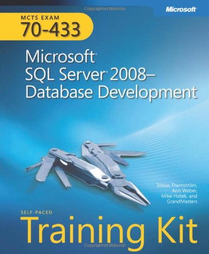 MCTS Self-Paced Training Kit (Exam 70-433): Microsoft® SQL Server® 2008 Database Development