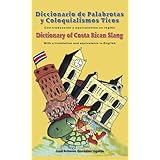 dictionary of costa rican slang  diccionario de palabrotas y coloquialismos ticos