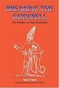 Breaking the Godspell: The Politics of Our Evolution