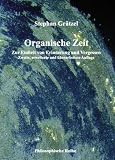 Organische Zeit: Zur Einheit von Erinnerung und Vergessen... Organische Zeit: Zur Einheit von Erinnerung und Vergessen...