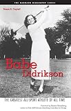Babe Didrikson: The Greatest All-Sport Athlete of All Time (Barnard Biography Series)