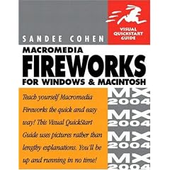 Macromedia Fireworks MX 2004 for Windows and Macintosh (Visual QuickStart Guides)