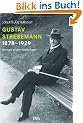 Gustav Stresemann 1878-1929: Weimars gr��ter Staatsmann