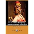 Travels in West Africa (Congo Francais, Corisco and Cameroons) (Dodo Press) by Mary H. Kingsley