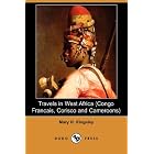 Travels in West Africa (Congo Francais, Corisco and Cameroons) (Dodo Press) by Mary H. Kingsley