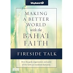 Fireside Talk for Making a Better World with the Baha'i Faith