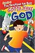 Gotta Have God: Fun Devotions for Boys: Ages 2-5