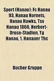 Sport (Hanau): FC Hanau 93, Hanau Hornets, Hanau Hawks, Tsv Hanau 1860, Herbert-Drose-Stadion, Tg Hanau, 1. Hanauer THC-