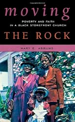 Moving the Rock: Poverty and Faith in a Black Storefront Church