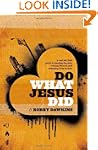 Do What Jesus Did: A Real-Life Field...