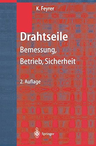 Drahtseile: Bemessung, Betrieb, Sicherheit (German Edition), by Klaus Feyrer Drahtseile: Bemessung, Betrieb, Sicherheit (German Edition), by Klaus Feyrer