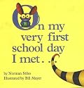 On My Very First Day of School I Met...