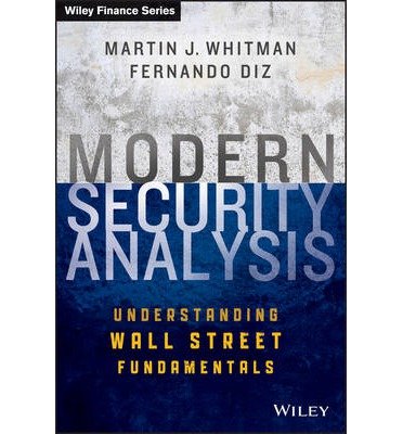 [(Modern Security Analysis: Understanding Wall Street Fundamentals )] [Author: Martin J Whitman] [May-2013]