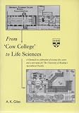 From 'Cow College' to Life Sciences : a chronicle in celebration of seventy-five years and a new name for the University of Reading's Agricultural Faculty