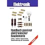 Handbuch passiver elektronischer Bauelemente: Aufb&hellip von Leonhard Stiny