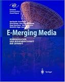 E-Merging Media: Kommunikation und Medienwirtschaft der Zukunft (European Communication Council Report) (German Edition)