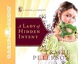 A Lady of Hidden Intent (Ladies of Liberty, Book 2) Tracie Peterson