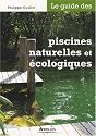 Le guide des piscines naturelles et écologiques