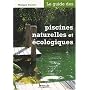 Le guide des piscines naturelles et �cologiques