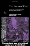 The Locus of Care: Families, Communities, Institutions, and the Provision of Welfare Since Antiquity (Routledge Studies in the Social History of Medicine)