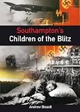 Southampton's Children of the Blitz. Andrew Bissell