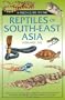 Field Guide to the Reptiles of South-East Asia