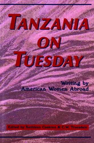 Tanzania on Tuesday: Writing by American Women Abroad (A New Rivers Abroad Book)