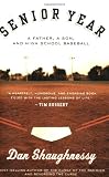 Senior Year: A Father, A Son, and High School Baseball